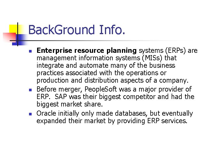 Back. Ground Info. n n n Enterprise resource planning systems (ERPs) are management information