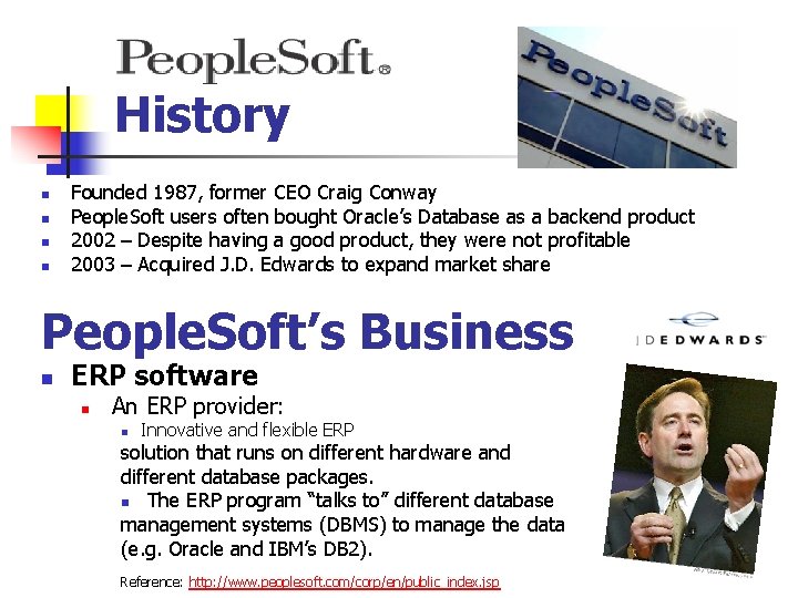 History n n Founded 1987, former CEO Craig Conway People. Soft users often bought