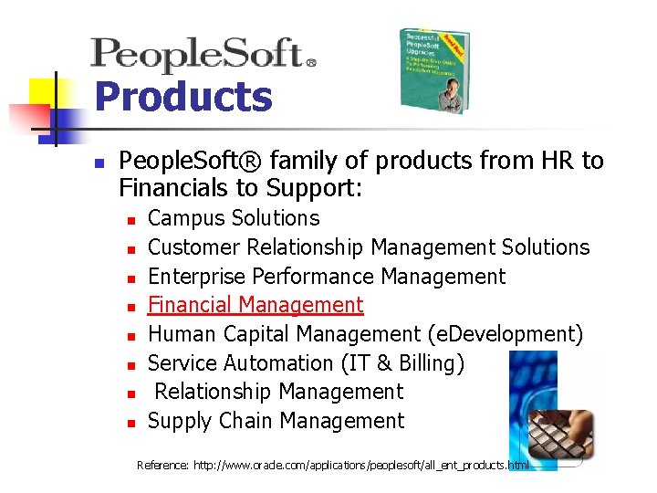 Products n People. Soft® family of products from HR to Financials to Support: n