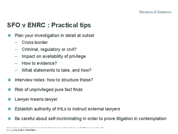 SFO v ENRC : Practical tips Plan your investigation in detail at outset –