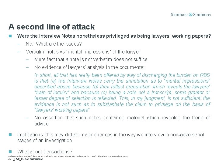 A second line of attack Were the Interview Notes nonetheless privileged as being lawyers’