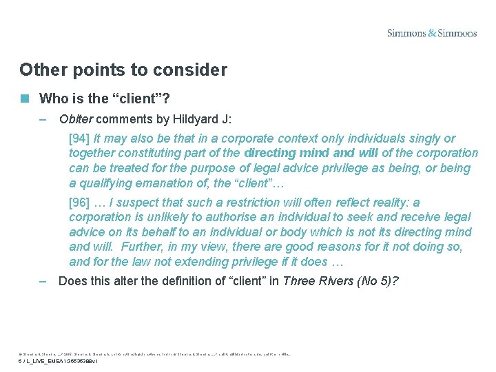 Other points to consider Who is the “client”? – Obiter comments by Hildyard J: