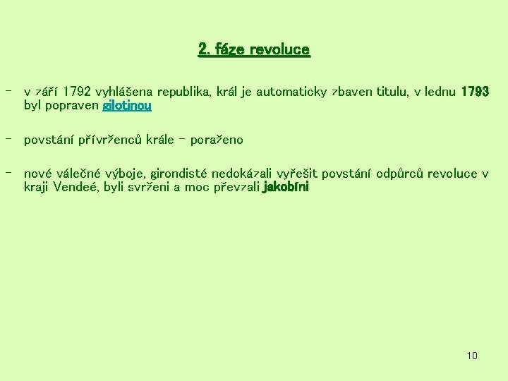 2. fáze revoluce - v září 1792 vyhlášena republika, král je automaticky zbaven titulu, 2. fáze revoluce - v září 1792 vyhlášena republika, král je automaticky zbaven titulu,