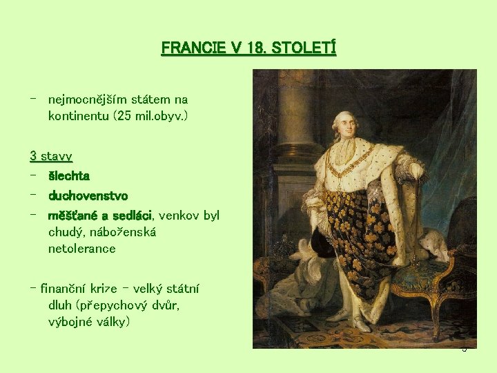 FRANCIE V 18. STOLETÍ - nejmocnějším státem na kontinentu (25 mil. obyv. ) 3 FRANCIE V 18. STOLETÍ - nejmocnějším státem na kontinentu (25 mil. obyv. ) 3