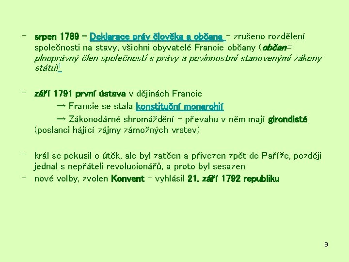 - srpen 1789 - Deklarace práv člověka a občana – zrušeno rozdělení společnosti na - srpen 1789 - Deklarace práv člověka a občana – zrušeno rozdělení společnosti na