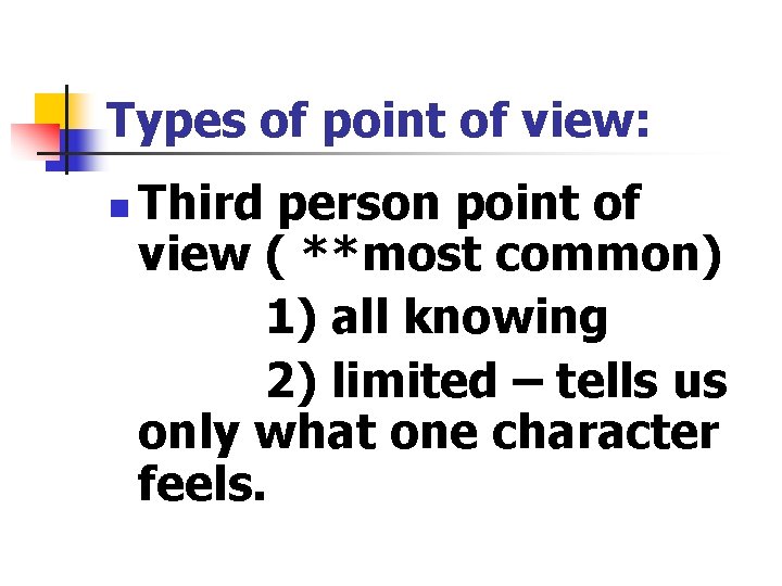 Types of point of view: n Third person point of view ( **most common)