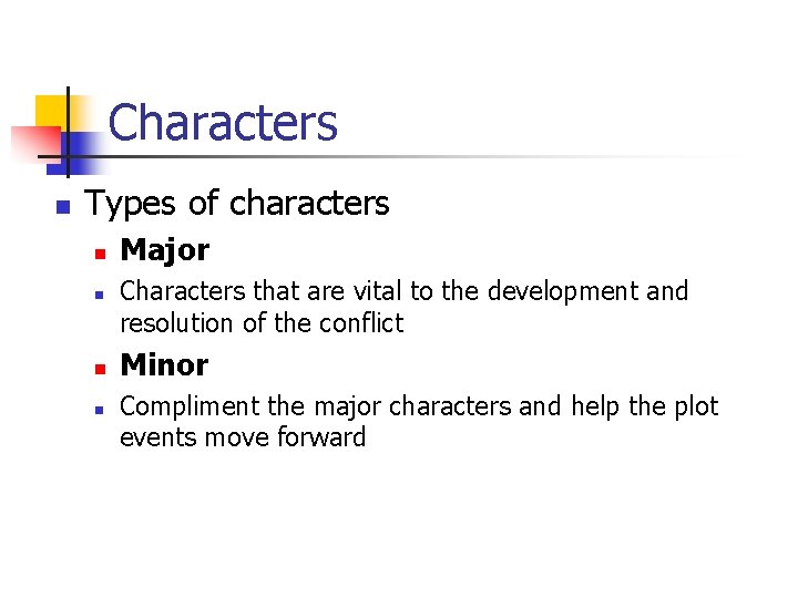 Characters n Types of characters n n Major Characters that are vital to the