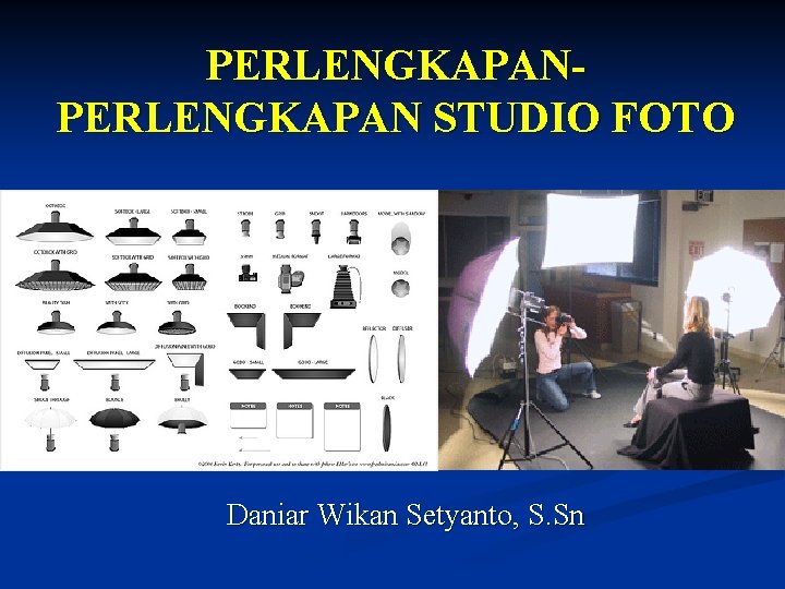 PERLENGKAPAN STUDIO FOTO Daniar Wikan Setyanto, S. Sn 