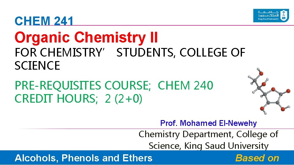 CHEM 241 Organic Chemistry II FOR CHEMISTRY’ STUDENTS, COLLEGE OF SCIENCE PRE-REQUISITES COURSE; CHEM