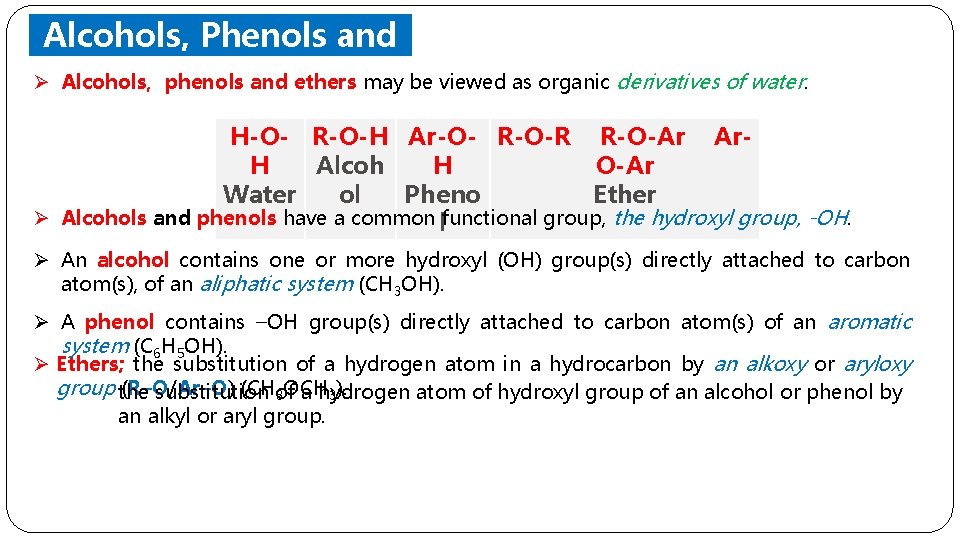 Alcohols, Phenols and Ethers Ø Alcohols, phenols and ethers may be viewed as organic