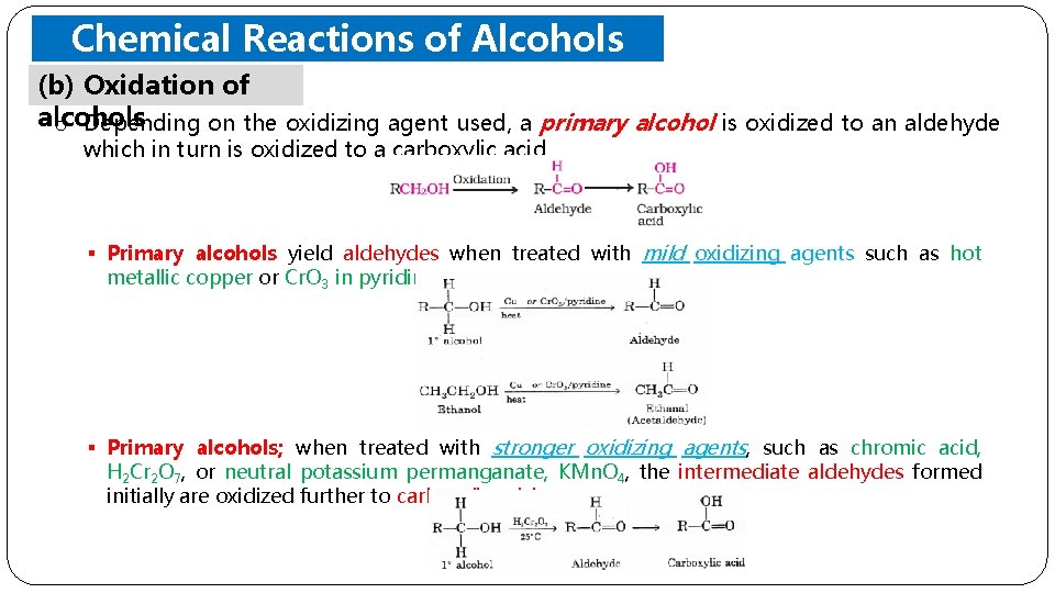 Chemical Reactions of Alcohols (b) Oxidation ofand Phenols alcohols o Depending on the oxidizing