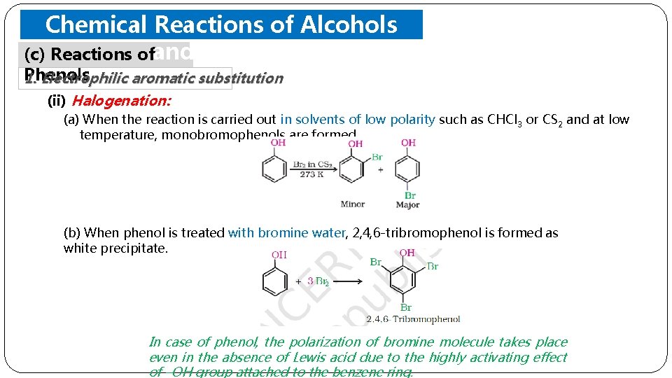 Chemical Reactions of Alcohols (c) Reactions ofand Phenols 1. Electrophilic aromatic substitution (ii) Halogenation:
