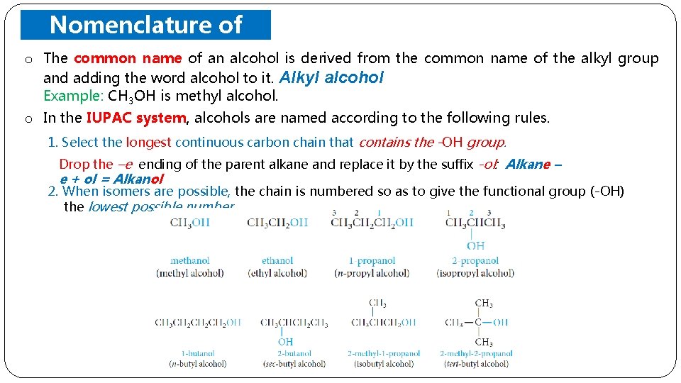 o Nomenclature of Alcohols The common name of an alcohol is derived from the