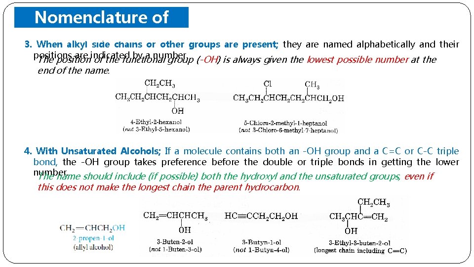 Nomenclature of Alcohols 3. When alkyl side chains or other groups are present; they