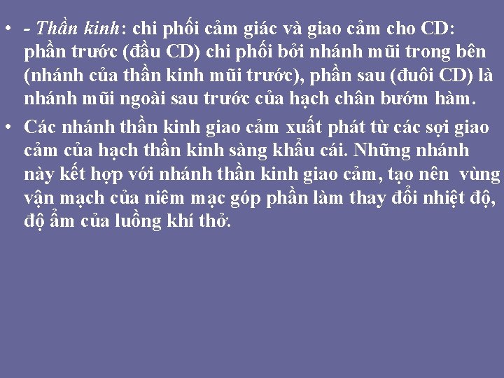 • - Thần kinh: chi phối cảm giác và giao cảm cho CD: • - Thần kinh: chi phối cảm giác và giao cảm cho CD: