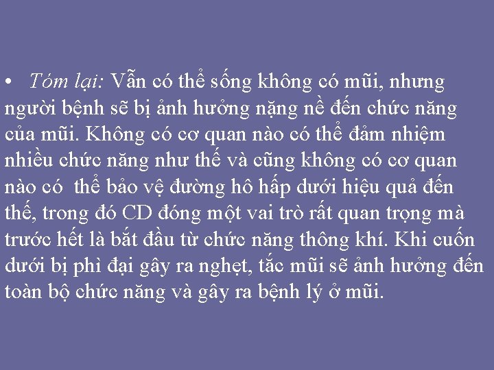 • Tóm lại: Vẫn có thể sống không có mũi, nhưng người bệnh • Tóm lại: Vẫn có thể sống không có mũi, nhưng người bệnh
