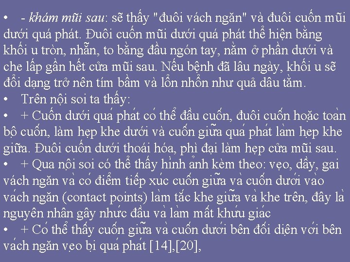 • - khám mũi sau: sẽ thấy "đuôi vách ngăn" và đuôi cuốn • - khám mũi sau: sẽ thấy "đuôi vách ngăn" và đuôi cuốn