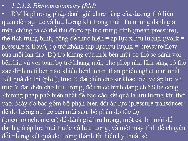 • 1. 2. 1. 3. Rhinomanometry (RM) • RM là phương pháp đánh • 1. 2. 1. 3. Rhinomanometry (RM) • RM là phương pháp đánh