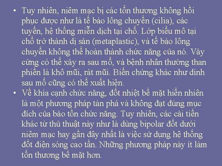 • Tuy nhiên, niêm mạc bị các tổn thương không hồi phục được • Tuy nhiên, niêm mạc bị các tổn thương không hồi phục được