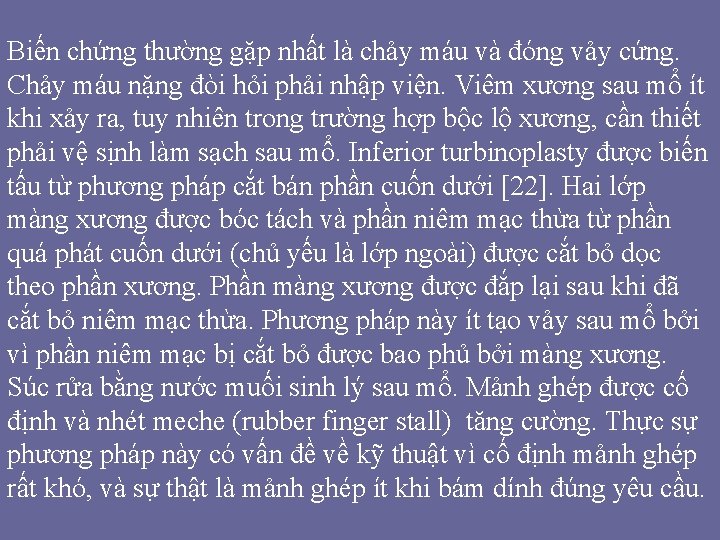 Biến chứng thường gặp nhất là chảy máu và đóng vảy cứng. Chảy máu Biến chứng thường gặp nhất là chảy máu và đóng vảy cứng. Chảy máu