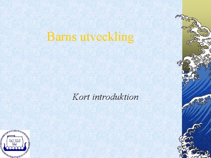 Barns utveckling Kort introduktion 