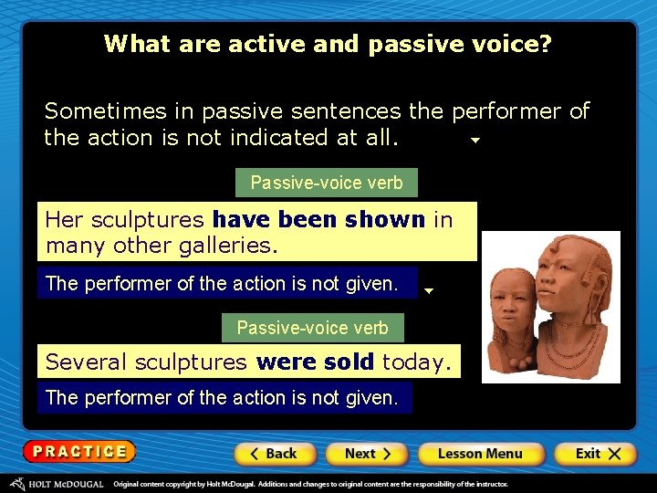 What are active and passive voice? Sometimes in passive sentences the performer of the