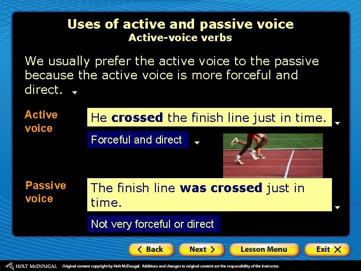 Uses of active and passive voice Active-voice verbs We usually prefer the active voice