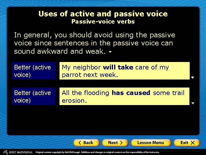 Uses of active and passive voice Passive-voice verbs In general, you should avoid using