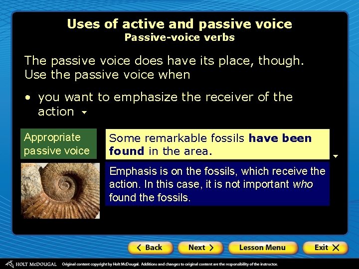 Uses of active and passive voice Passive-voice verbs The passive voice does have its