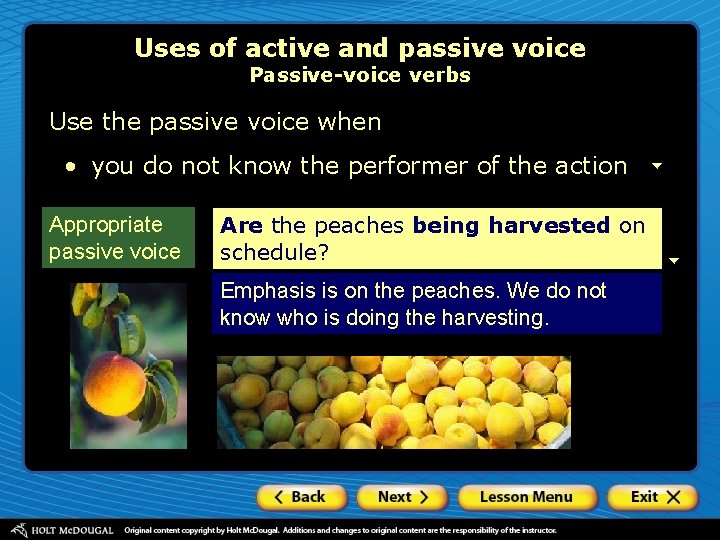 Uses of active and passive voice Passive-voice verbs Use the passive voice when •