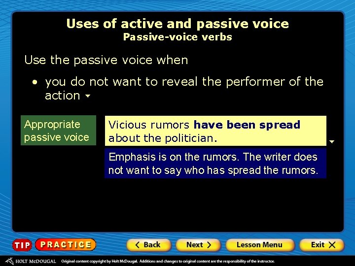 Uses of active and passive voice Passive-voice verbs Use the passive voice when •