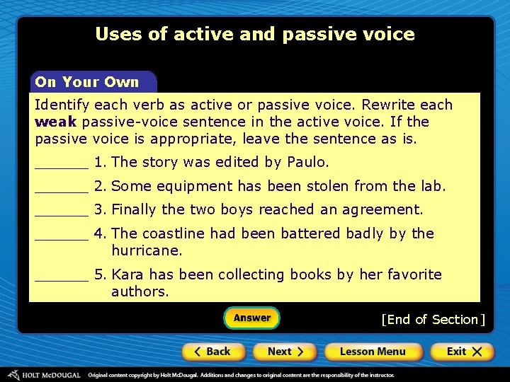 Uses of active and passive voice On Your Own Identify each verb as active