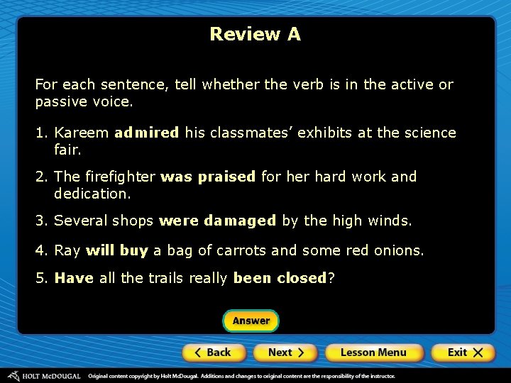 Review A For each sentence, tell whether the verb is in the active or