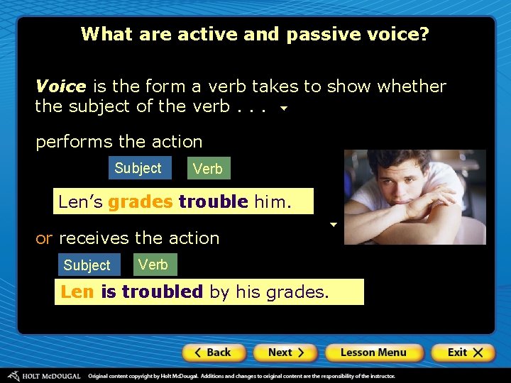 What are active and passive voice? Voice is the form a verb takes to