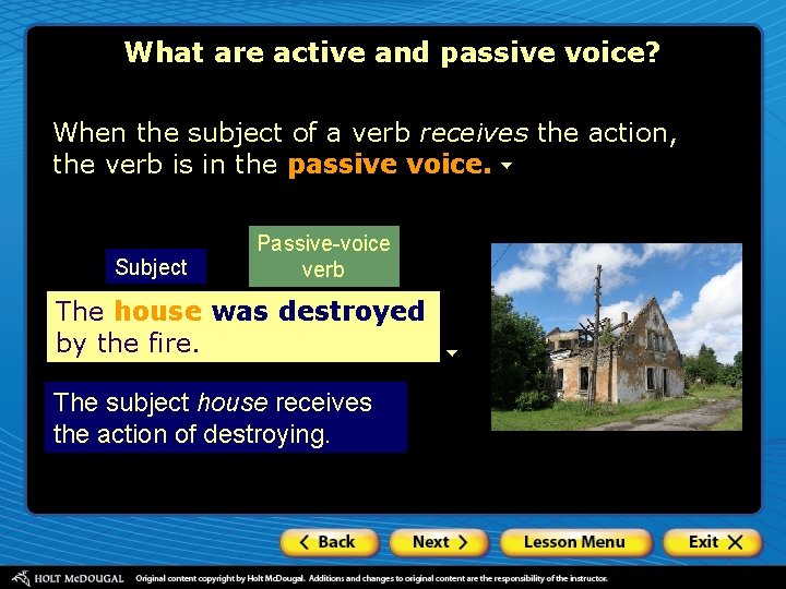 What are active and passive voice? When the subject of a verb receives the