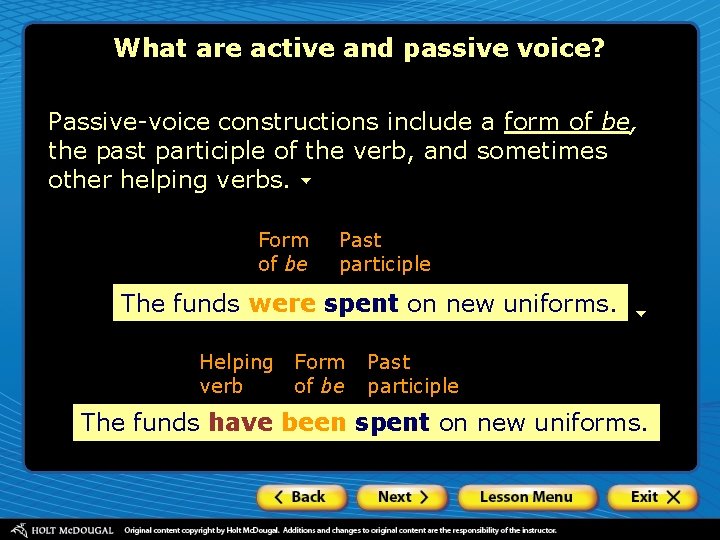 What are active and passive voice? Passive-voice constructions include a form of be, the
