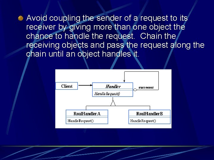 Avoid coupling the sender of a request to its receiver by giving more than