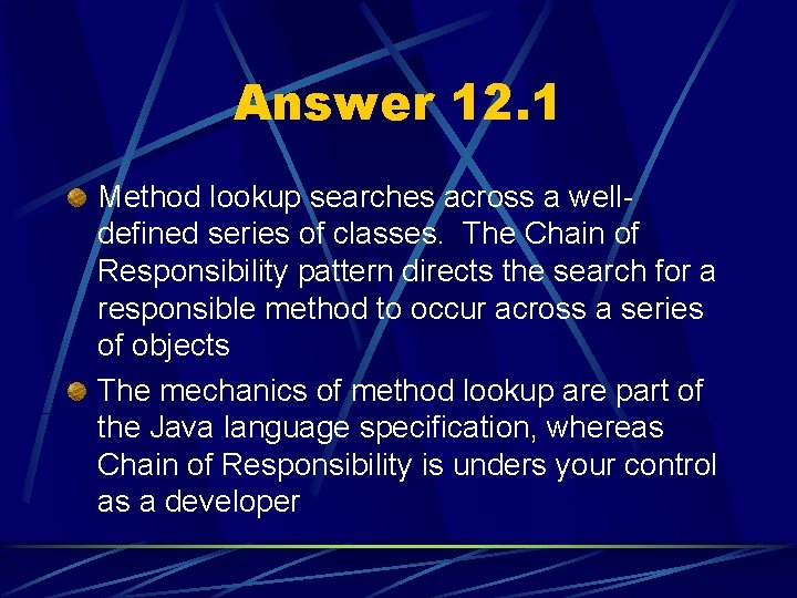 Answer 12. 1 Method lookup searches across a welldefined series of classes. The Chain