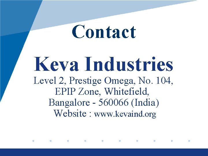 Contact Keva Industries Level 2, Prestige Omega, No. 104, EPIP Zone, Whitefield, Bangalore -