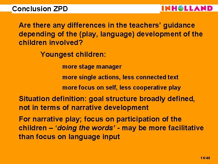 Conclusion ZPD Are there any differences in the teachers’ guidance depending of the (play,