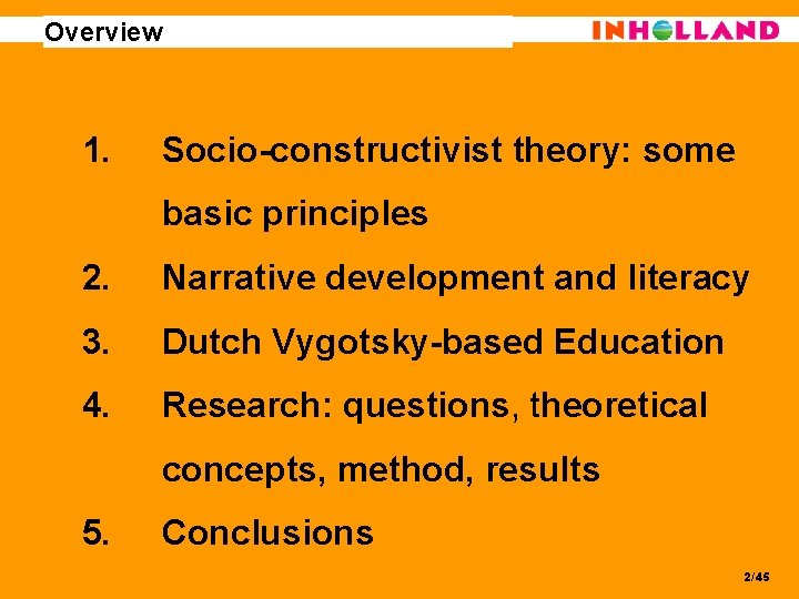 Overview 1. Socio-constructivist theory: some basic principles 2. Narrative development and literacy 3. Dutch