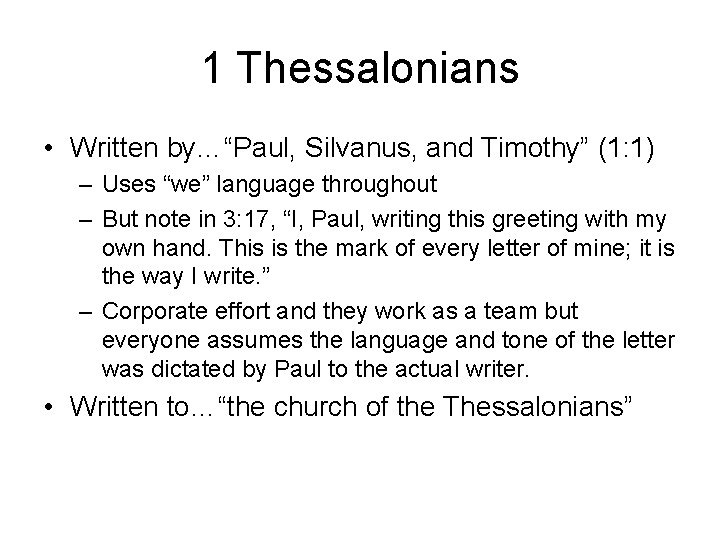 1 Thessalonians • Written by…“Paul, Silvanus, and Timothy” (1: 1) – Uses “we” language