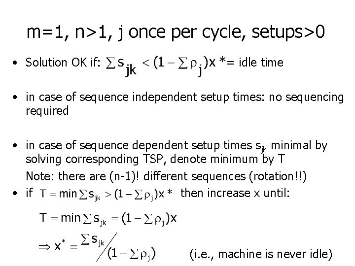 m=1, n>1, j once per cycle, setups>0 • Solution OK if: = idle time