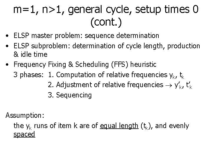 m=1, n>1, general cycle, setup times 0 (cont. ) • ELSP master problem: sequence