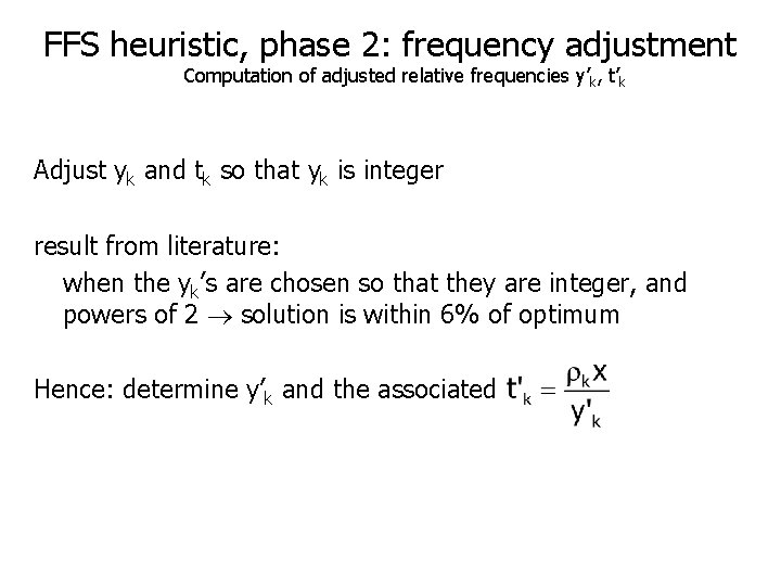 FFS heuristic, phase 2: frequency adjustment Computation of adjusted relative frequencies y’k, t’k Adjust