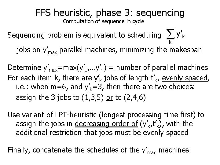 FFS heuristic, phase 3: sequencing Computation of sequence in cycle Sequencing problem is equivalent