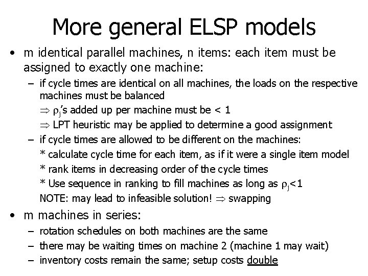 More general ELSP models • m identical parallel machines, n items: each item must