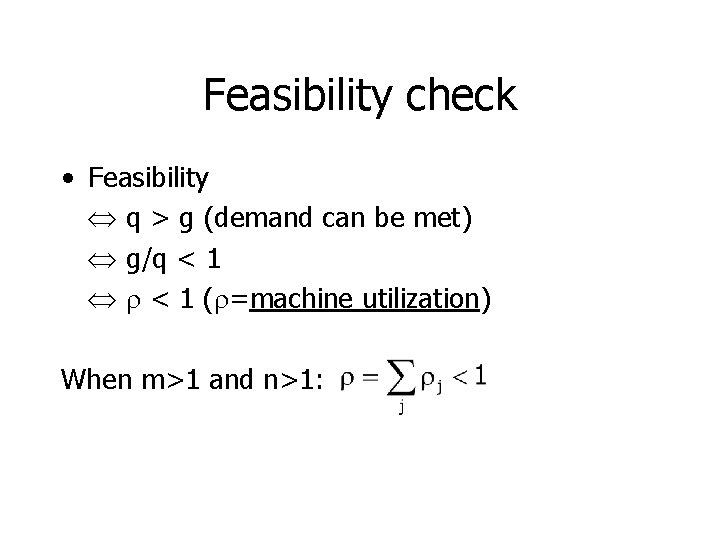 Feasibility check • Feasibility q > g (demand can be met) g/q < 1