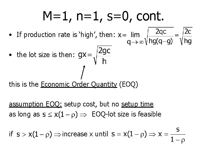 M=1, n=1, s=0, cont. • If production rate is ‘high’, then: • the lot