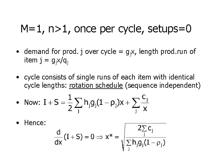 M=1, n>1, once per cycle, setups=0 • demand for prod. j over cycle =